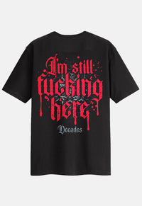 I'm Still Here T-Shirt