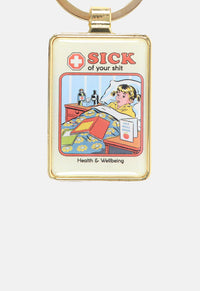 Sick Of Your Shit Keyring